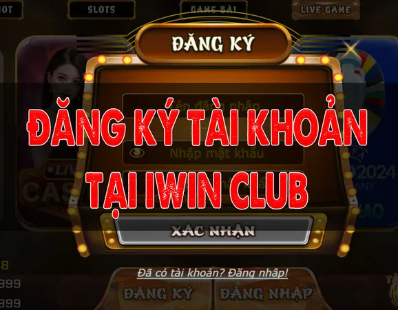 Đăng ký tài khoản iWin Club: Đơn giản chỉ vài bước