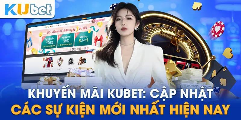 Tại sao Kubet lại tung ra hàng trăm nghìn khuyễn mãi mỗi ngày?