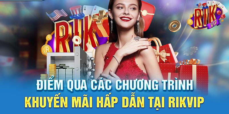 Khái quát chung về ưu đãi Rikvip dành cho hội viên